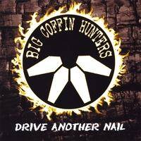 Big Coffin Hunters : Drive Another Nail